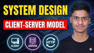 5. Client-Server Model in System Design Explained | Backend Architecture for Beginners