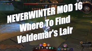 Neverwinter Mod 16 One Thing I like and Undermountain Valdemar's Lair Location