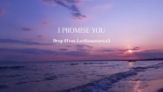 I Promise You - Drop (Feat.Latifanastasya) [lirik lagu] aku memang tak punya harta