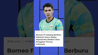 Nadeo Argawinata Fokus Juara Bersama Borneo FC! #NadeoArgawinata #BorneoFC #TimnasIndonesia
