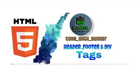 HTML5 Tutorial #8- Site Structure - Header, Div and Footer HTML tags . Code_With_Bunker