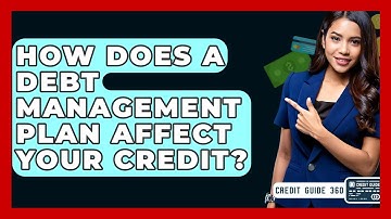 How Does A Debt Management Plan Affect Your Credit? - CreditGuide360.com