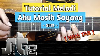 Tutorial Melodi Aku Masih Sayang - St 12 ( With TAB + Slowmotion ) | Galeri Melodi