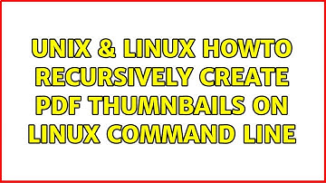 Unix & Linux: Howto recursively create PDF thumnbails on Linux command line (3 Solutions!!)