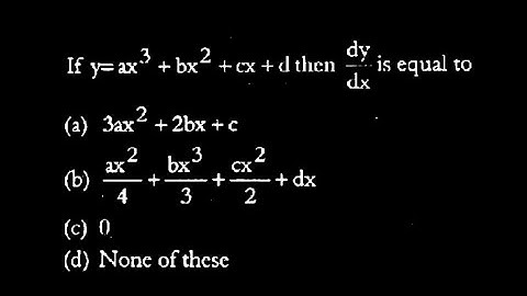 If y = ax³ + bx² + cx + d then  dy/dx is equal to _____