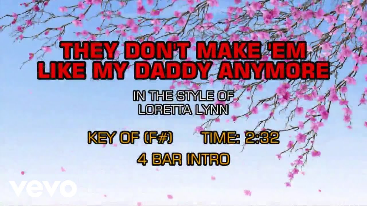 They Don T Make Em Like My Daddy Anymore