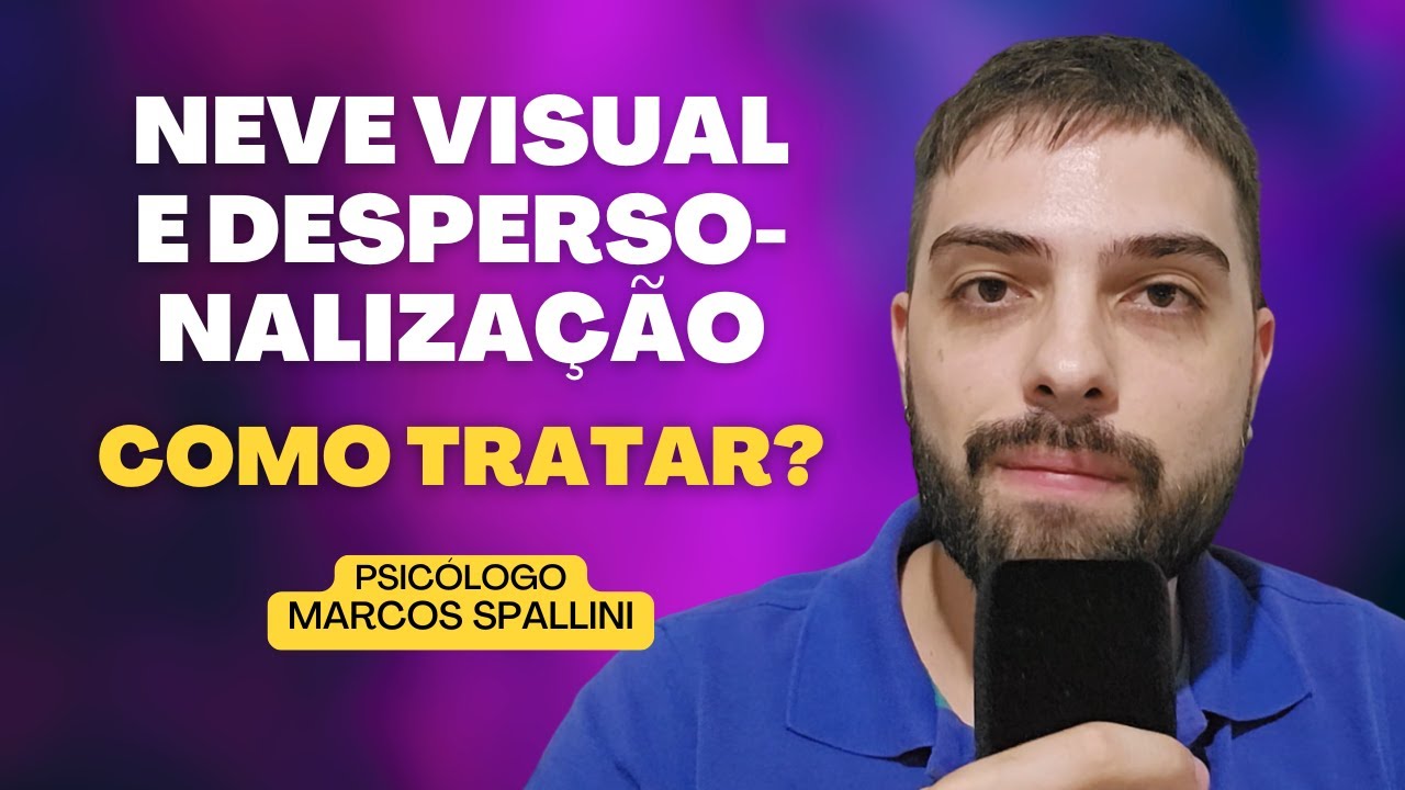 Neve visual e despersonalização: Como tratar?