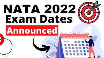 NATA 2022 Exam Dates (Announced) - Check Complete NATA 2022 Exam Dates & Schedule Here