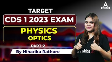 CDS 2023 Praparation | Science | Physics -  Optics ( Class -02 ) | By Niharika Rathore