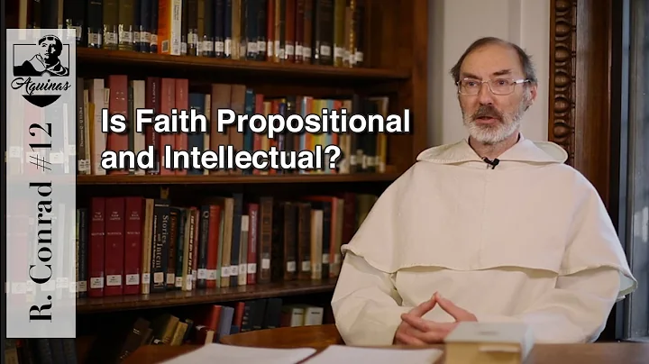 R. Conrad #12: Is Faith propositional and intellec...