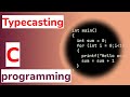 C programming: Typecasting (converting data types)