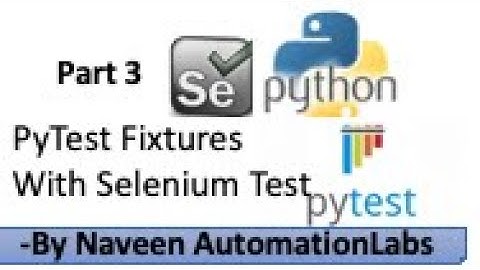 Part 3: PyTest Fixtures with Selenium || PyTest Html Report