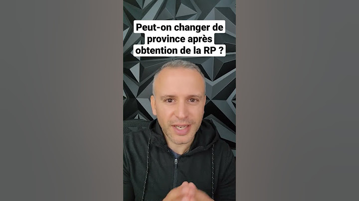 Peut-on changer de province après obtention de la RP ?