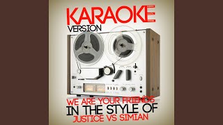 Download Lagu We Are Your Friends (In the Style of Justice vs Simian) [Karaoke Version]