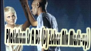 Platinum Is A Dj Dj Zohar Niv Mashup