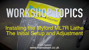 MYFORD ML7R TECHNICAL SETUP AND ADJUSTMENT - WORKSHOP TOPICS