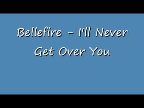 Bellefire (+) 12 I'll Never Get Over You Getting Over Me