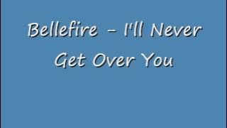 Bellefire - I'll Never Get Over You