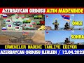 AZERBAYCAN ORDUSU İLERLEDİ ALTIN(QIZIL) MADENİ&#39;NE GELDİ ! ERMENİLER MADENİ BOŞALTIYOR | KARABAĞ|İRAN