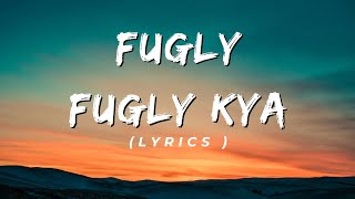 Fugly Fugly Kya -Yo Yo Honey Singhlyrics