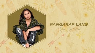 Video thumbnail of "Yeng Constantino - Pangarap Lang [Official Audio] ♪"