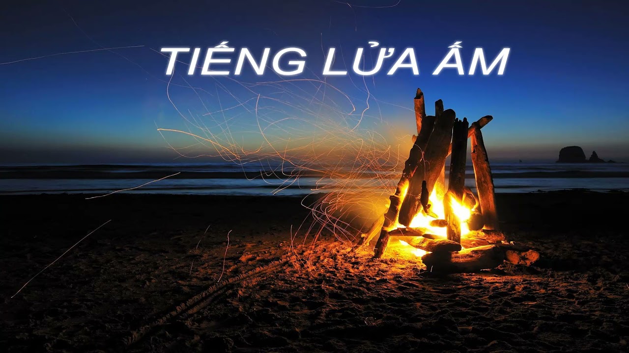 Tiếng Lửa Cháy Ấm Áp - Tuyển Tập Âm Thanh Trắng ( Fire Sound - White noises )