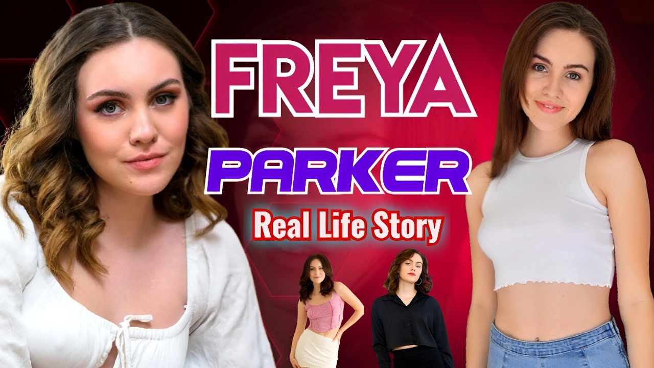 Freya Parker Biography | Real Life Story (2025) | 