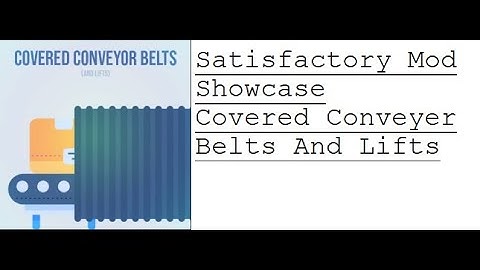 Satisfactory Mod Showcase Covered Conveyer Belt and Lifts