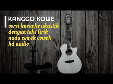 KANGGO KOWE Nella Kharisma - Karaoke Gitar Akustik - No Vocal Nada Cewek Cowok - Teks Lirik