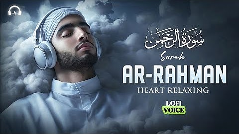 Surah Ar-Rahman سورة الرحمن | Relaxing Lofi Quran for Sleep, Calm & Inner Peace | #LofiQuran