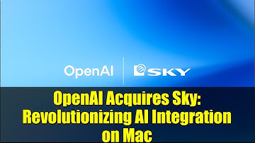 OpenAI Acquires Sky: Revolutionizing AI Integration on Mac