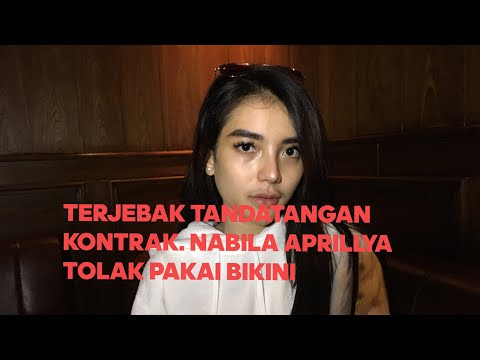 TERJEBAK TANDATANGAN KONTRAK. NABILA APRILLYA  TOLAK PAKAI BIKINI