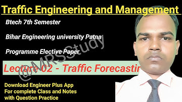 Traffic Engineering and Management | Lecture 02 | Traffic forecasting | Btech 7th Semester | BEU