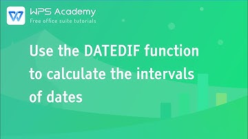 [WPS Academy] 1.5.7 Excel: Use the DATEDIF function to calculate the intervals of dates