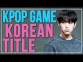 GUESS THE KPOP SONG BY THE KOREAN TITLE | Part 5 | KPOP Challenge | Difficulty: Medium
