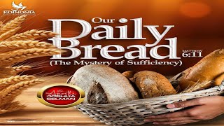 Our Daily Bread The Mystery of Sufficiency Apostle Joshua Selman September 1, 2024