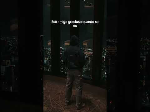 Ese amigo gracioso cuando se va