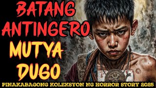 BATANG ANTINGERO MAY DUGO SA MUKHA AT MUTYA SA DIBDIB LABAN SA MGA ASWANG