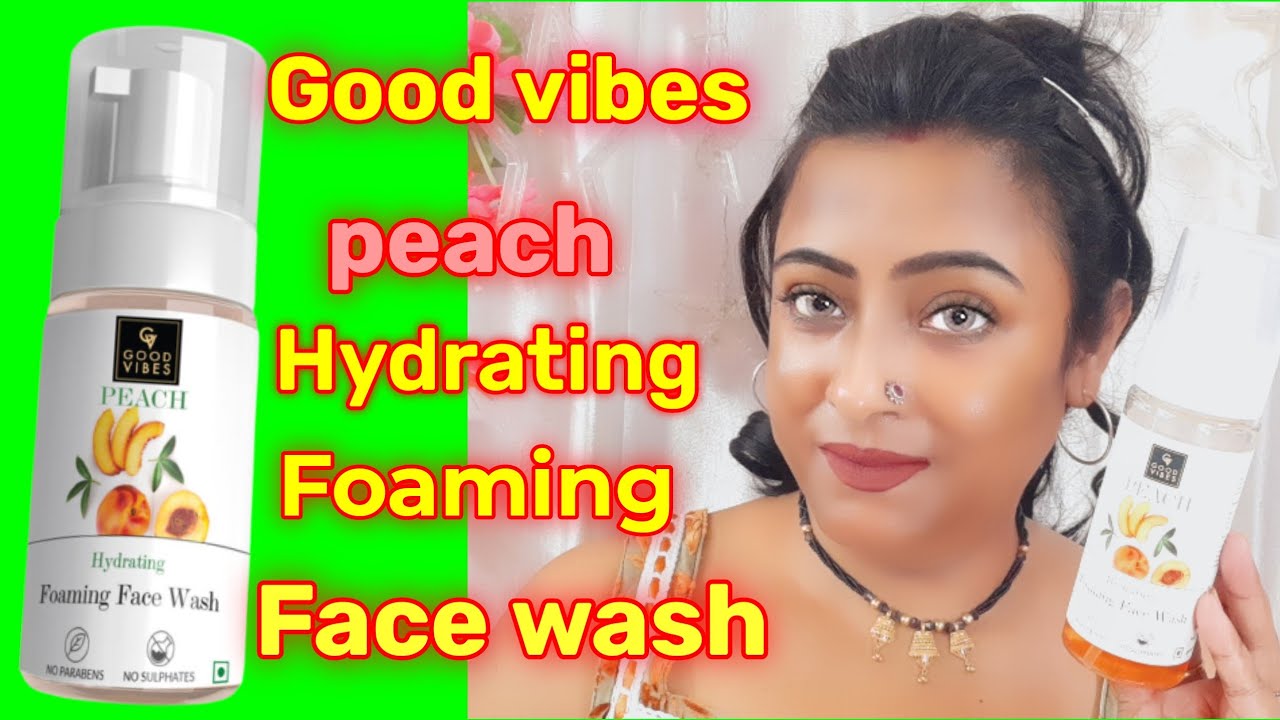 Good vibes peach hydrating foaming face wash / review and demo
