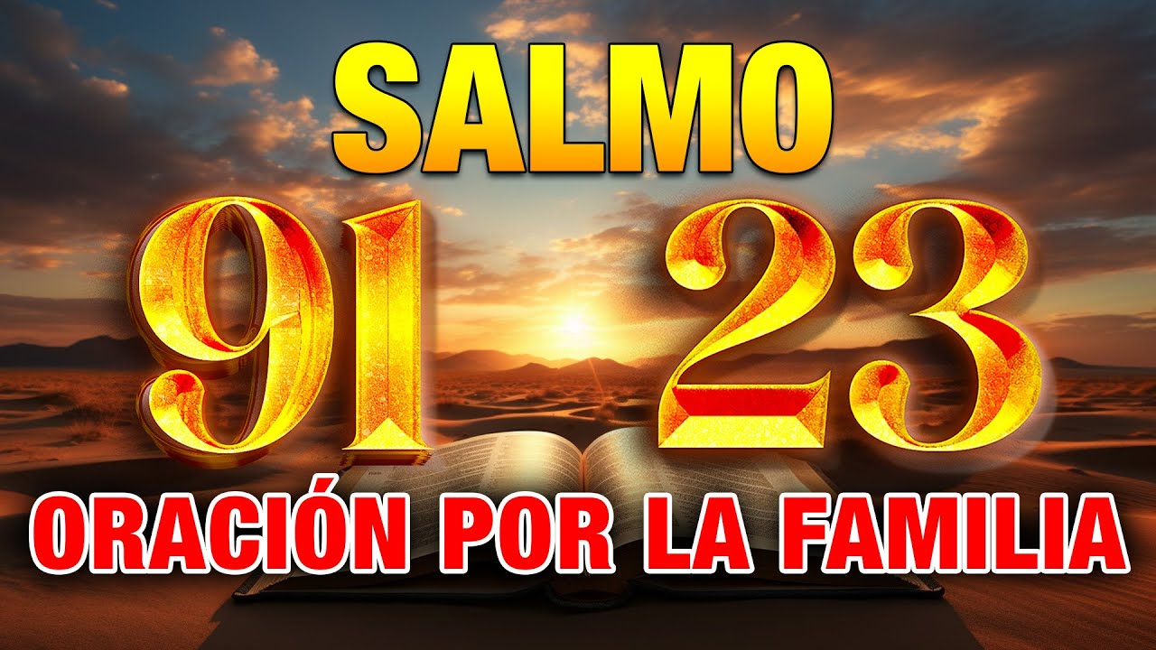 SALMO 91 Y 23 ORACIÓN POR LA FAMILIA Y LOS HIJOS - YouTube