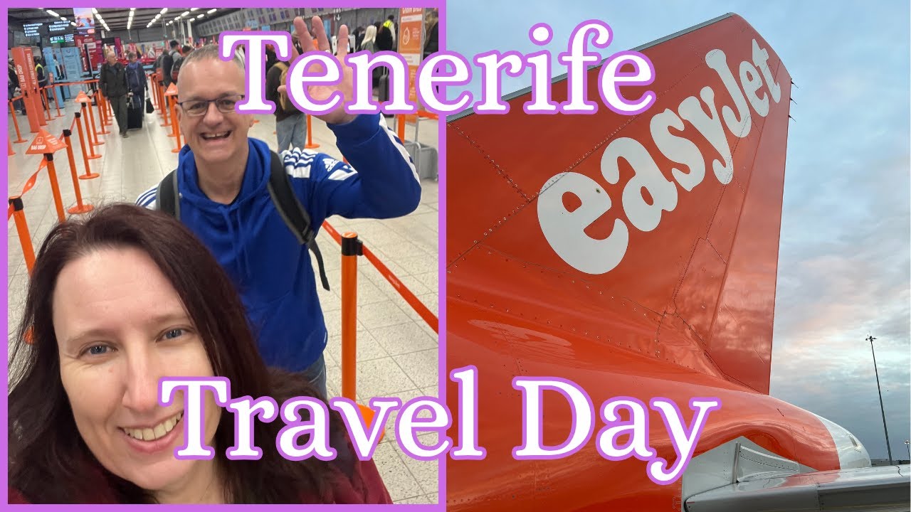 TENERIFE TRAVEL DAY ✈️ Flying with Easyjet & Arriving at Bahia Principe Costa Adeje