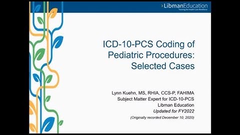 ICD-10-PCS Coding of Pediatric Procedures: Selected Cases (Updated for FY 2022)