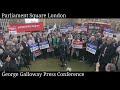 George Galloway Full Speech and Press Conference Parliament Square London 30 April 2024