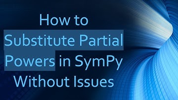 How to Substitute Partial Powers in SymPy Without Issues