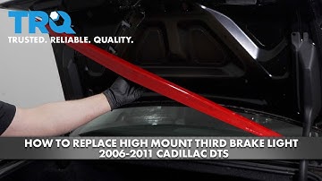 How to Replace High Mount Third Brake Light 2006-2011 Cadillac DTS