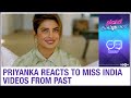 Priyanka Chopra reacts to her Miss India throwback videos and shares her memories