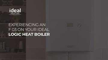 Logic Heat: Experiencing an F 03 on your Ideal Logic Heat boiler