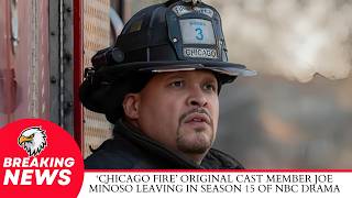 ‘Chicago Fire’ Original Cast Member Joe Miñoso Leaving In Season 15 Of NBC Drama