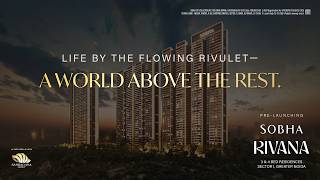 A World Above the Rest | Presenting SOBHA Rivana
