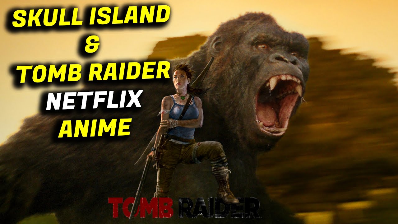 Netflix anuncia animes de Tomb Raider e Ilha da Caveira – ANMTV